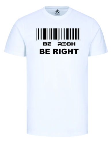 Be Rich Be Right Regular T-SHIRT